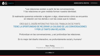 AGENCIA DIGITAL CREATIVA I EXPERIENCIA




       Áreas de negocio especializadas que se interrelacionan
                  para lograr mejores resultados:
             ESTRATEGIA, CREATIVIDAD, SOCIAL MEDIA,
               MOBILE MARKETING Y PERFORMANCE


                 Trabajamos junto a marcas como:
VOLKSWAGEN, MERCADO LIBRE, ZURICH, FRAVEGA, CAR ONE, AMDIA, AUDI,
      ITBA, BANELCO, PAGO MIS CUENTAS, BANCO MACRO, ETC


                              WWW.MG54.COM
 
