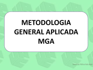 METODOLOGIA GENERAL APLICADA MGA 