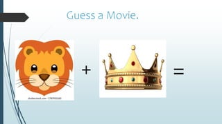 Guess a Movie.
=
+
 