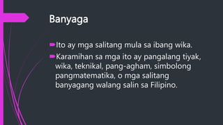 Banyaga Examples Mga-Salitang-Ginagamit-sa-Impormal-na-Komunikasyon.pptx