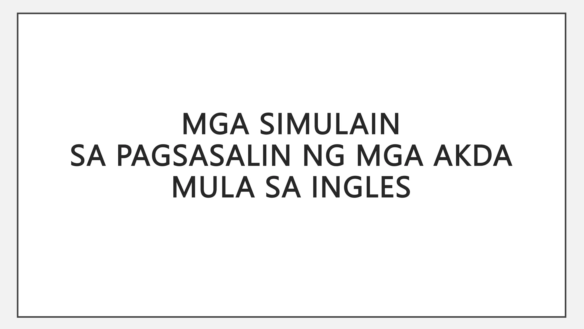 Mga-Simulain-sa-Pagsasalin-sa-Filipino-mula-sa-Ingles.pptx