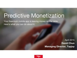 Predictive Monetization
Your freemium mobile app is leaving money on the table.
Here’s what you can do about it.
April 201...