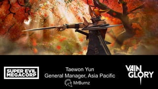 Taewon Yun
General Manager, Asia Pacific
MrBurnz
 