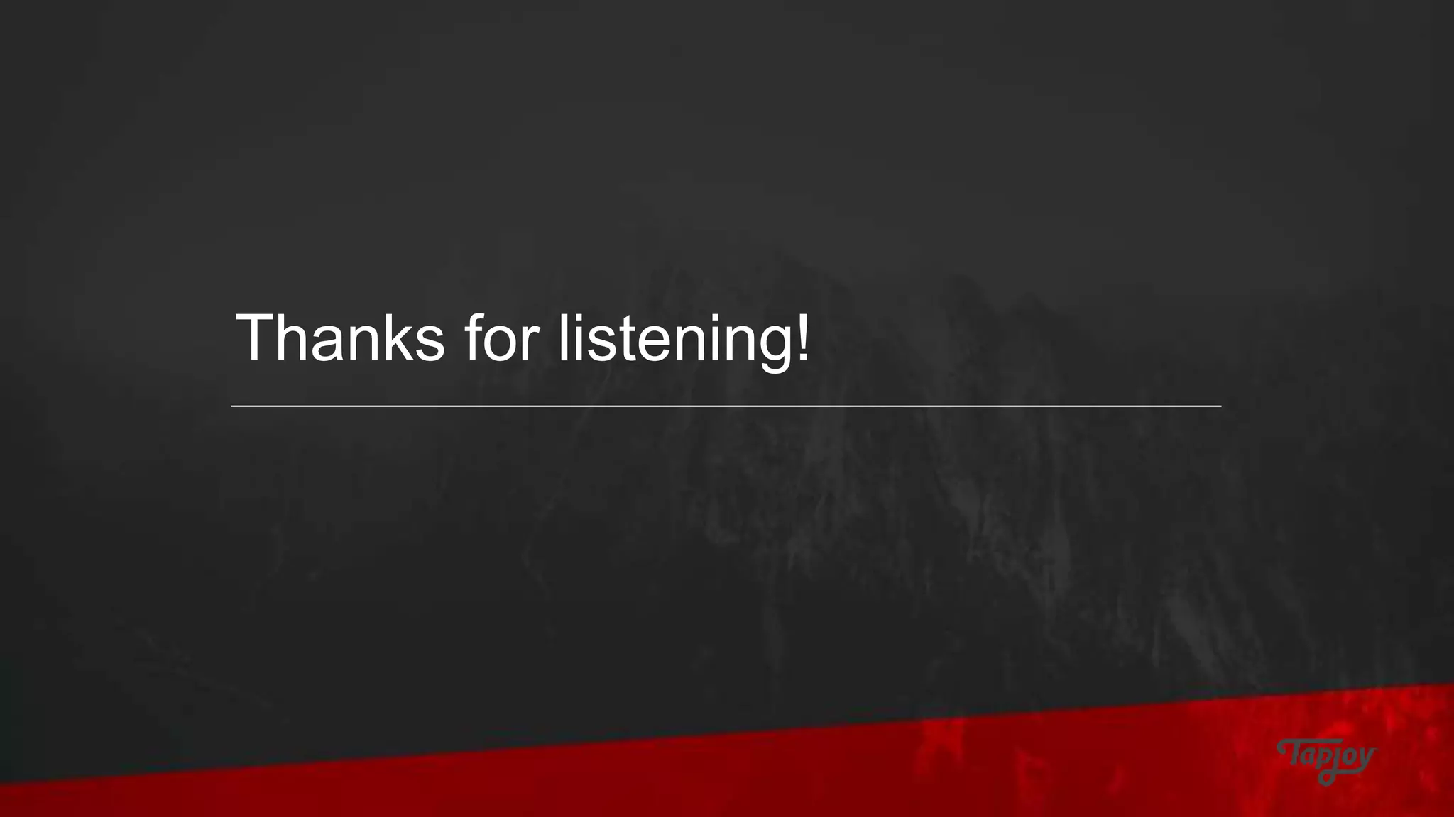 Thanks for listening!
 