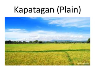 Kapatagan (Plain)
 