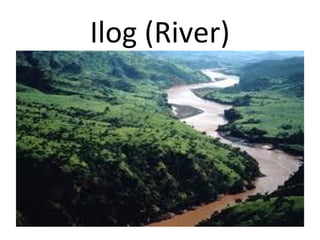 Ilog (River)
 