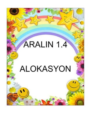 ARALIN 1.4
ALOKASYON
 