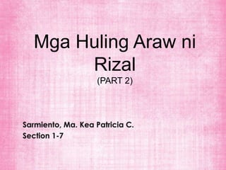 Mga Huling Araw ni
     Rizal
       (PART 2)
 
