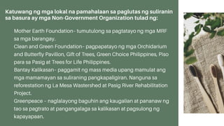 Katuwang ng mga lokal na pamahalaan sa paglutas ng suliranin
sa basura ay mga Non-Government Organization tulad ng:
 