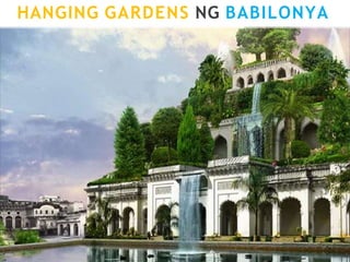 HANGING GARDENS NG BABILONYA
 
