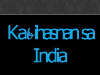 Ka ihasnansa
India
 