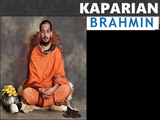 KAPARIAN
BRAHMIN
 