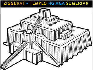 ZIGGURAT - TEMPLO NG MGA SUMERIAN
 