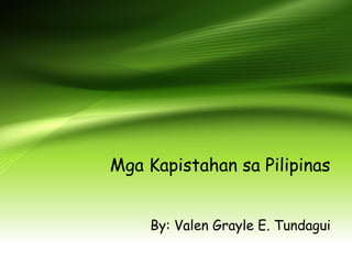 Mga Kapistahan sa Pilipinas
By: Valen Grayle E. Tundagui
 