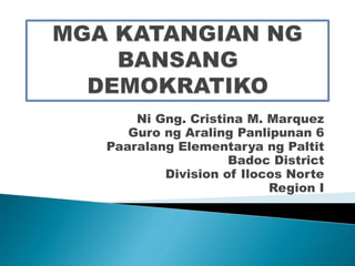 Ni Gng. Cristina M. Marquez
Guro ng Araling Panlipunan 6
Paaralang Elementarya ng Paltit
Badoc District
Division of Ilocos Norte
Region I
 