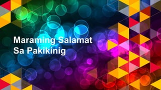 Maraming Salamat
Sa Pakikinig
 