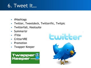 <ul><li>#Hashtags </li></ul><ul><li>Twitter, Tweetdeck, Twitterific, Twitpic </li></ul><ul><li>Twitterfall, Hootsuite </li...