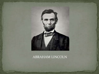 ABRAHAM LINCOLN
 