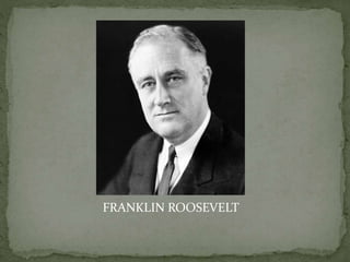 FRANKLIN ROOSEVELT
 