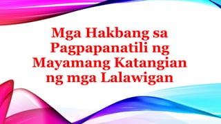 Mga Hakbang sa
Pagpapanatili ng
Mayamang Katangian
ng mga Lalawigan
 