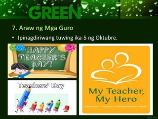 7. Araw ng Mga Guro
• Ipinagdiriwang tuwing ika-5 ng Oktubre.
 