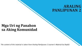 Mga Uri ng Panahon
sa Aking Komunidad
ARALING
PANLIPUNAN 2
The content of this material is taken from Araling Panlipunan 2 Learner’s Material by DepEd.
 