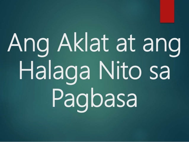 Ang Aklat At Ang Halaga Nito Sa Pagbabasa | angaklate
