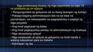 Mga problemang tinukoy ng mga repormista sa siglo 19
na problema pa rin ngayon
• Pangungurakot sa gobyerno (at sa ibang la...