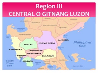 Region III
CENTRAL O GITNANG LUZON
 