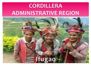CORDILLERA
ADMINISTRATIVE REGION
 