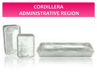 CORDILLERA
ADMINISTRATIVE REGION
 