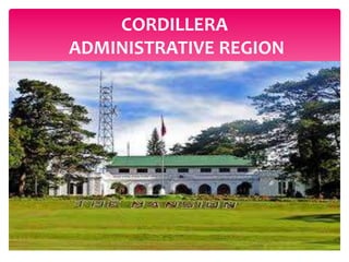 CORDILLERA
ADMINISTRATIVE REGION
 