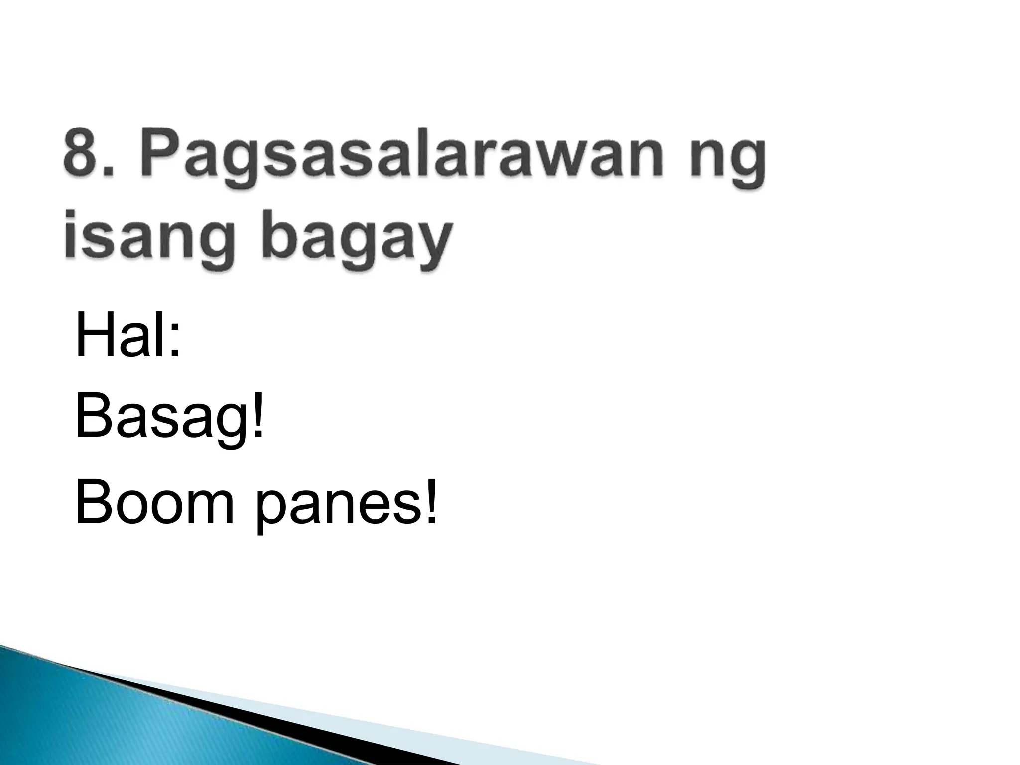 Hal:
Basag!
Boom panes!