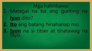Mga salitang nagtuturo ng lugar o panghalip pamatlig