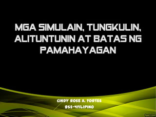 Mga Simulain, Tungkulin,
Alituntunin at Batas ng
Pamahayagan

Cindy Rose A. Fortes
BSE-4Filipino

 