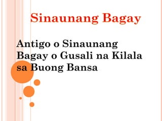 Antigo o Sinaunang
Bagay o Gusali na Kilala
sa Buong Bansa

 