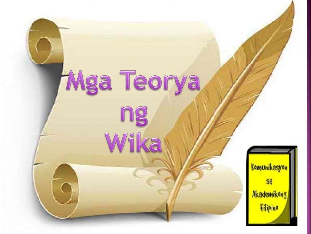 Mga teorya at tungkulin ng wikang filipino