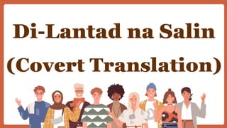 Di-Lantad na Salin
(Covert Translation)
 