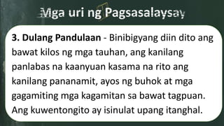 3. Dulang Pandulaan - Binibigyang diin dito ang
bawat kilos ng mga tauhan, ang kanilang
panlabas na kaanyuan kasama na rito ang
kanilang pananamit, ayos ng buhok at mga
gagamiting mga kagamitan sa bawat tagpuan.
Ang kuwentongito ay isinulat upang itanghal.
 