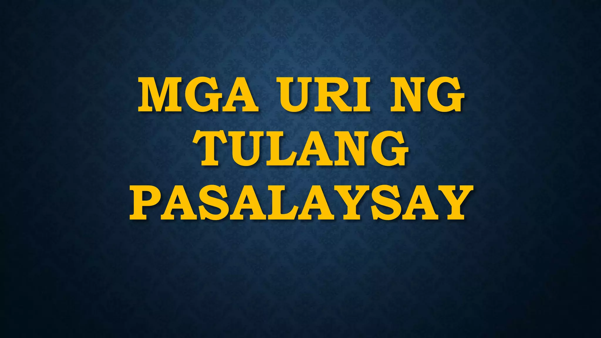 MGA URI NG
TULANG
PASALAYSAY
 