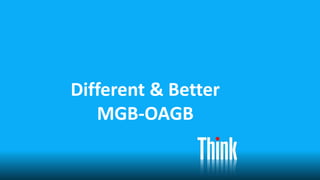 Different & Better
MGB-OAGB
 