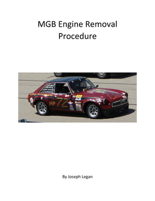 MGB Engine Removal
Procedure
By Joseph Legan
 