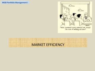 MGB Portfolio Management I 
MARKET EFFICIENCY 
 