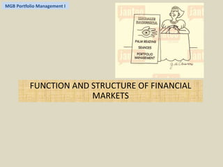 MGB Portfolio Management I 
FUNCTION AND STRUCTURE OF FINANCIAL 
MARKETS 
 