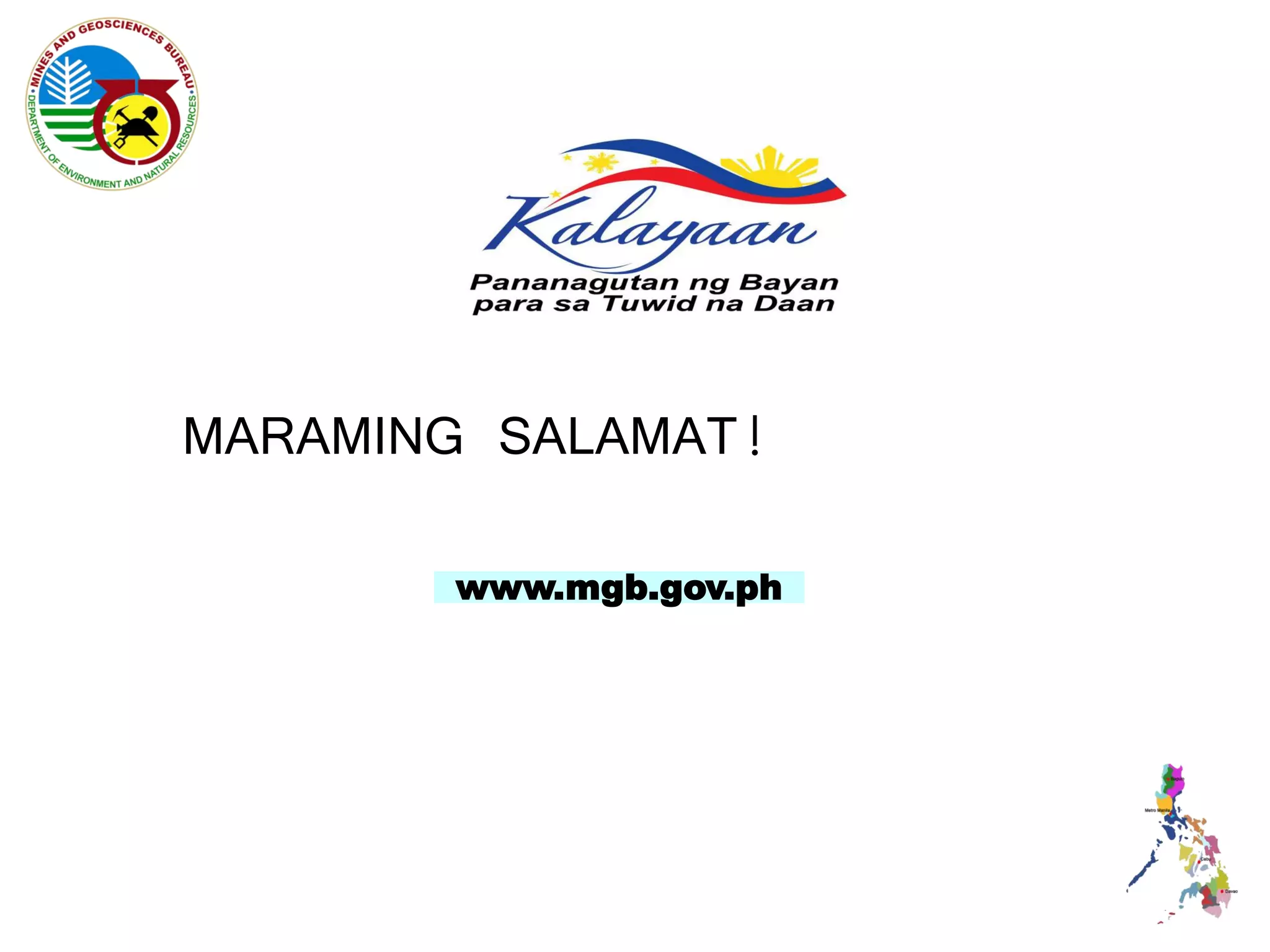 MARAMING SALAMAT!
       www.mgb.gov.ph
 