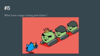 #15
What iconic image is being paid tribute ?
 