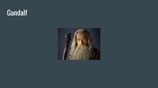 Gandalf
 