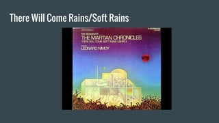 There Will Come Rains/Soft Rains
 