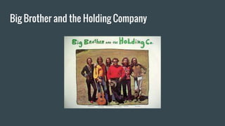 Big Brother and the Holding Company
 