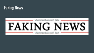 Faking News
 